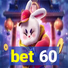 bet 60